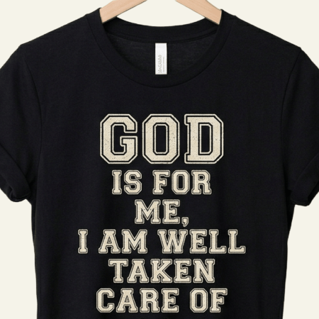 The Assurance Tee: God Is For Me. I Am Well Taken Care Of