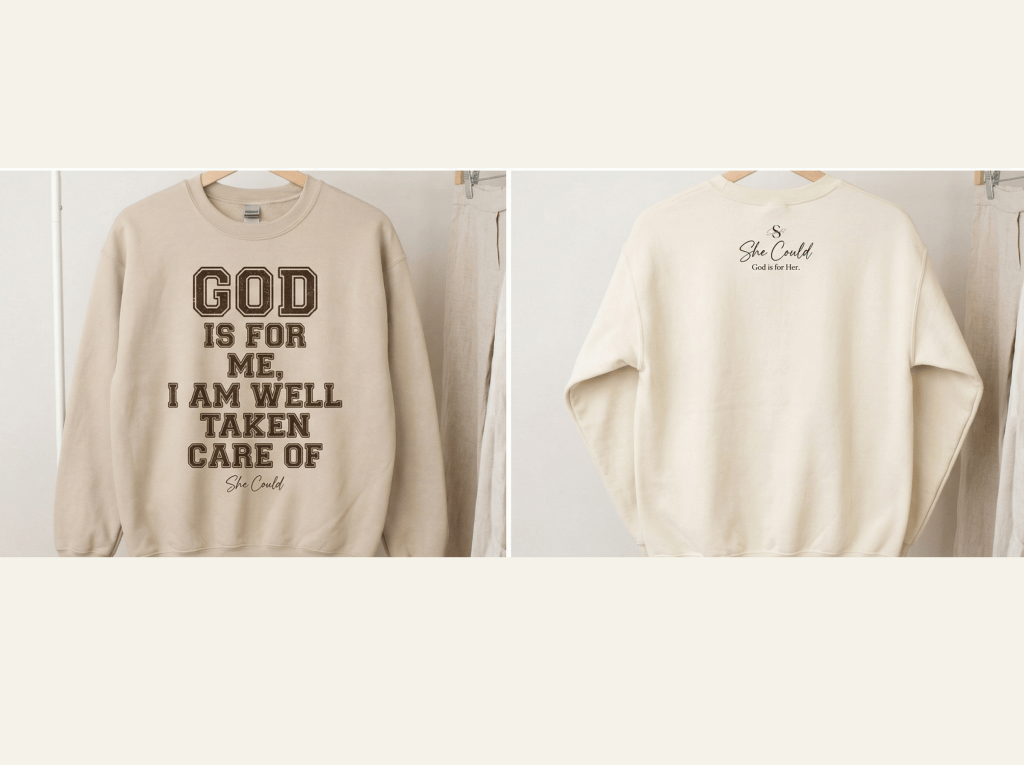 The Comfort Sweatshirt: God Is For Me. I Am Well Taken Care Of